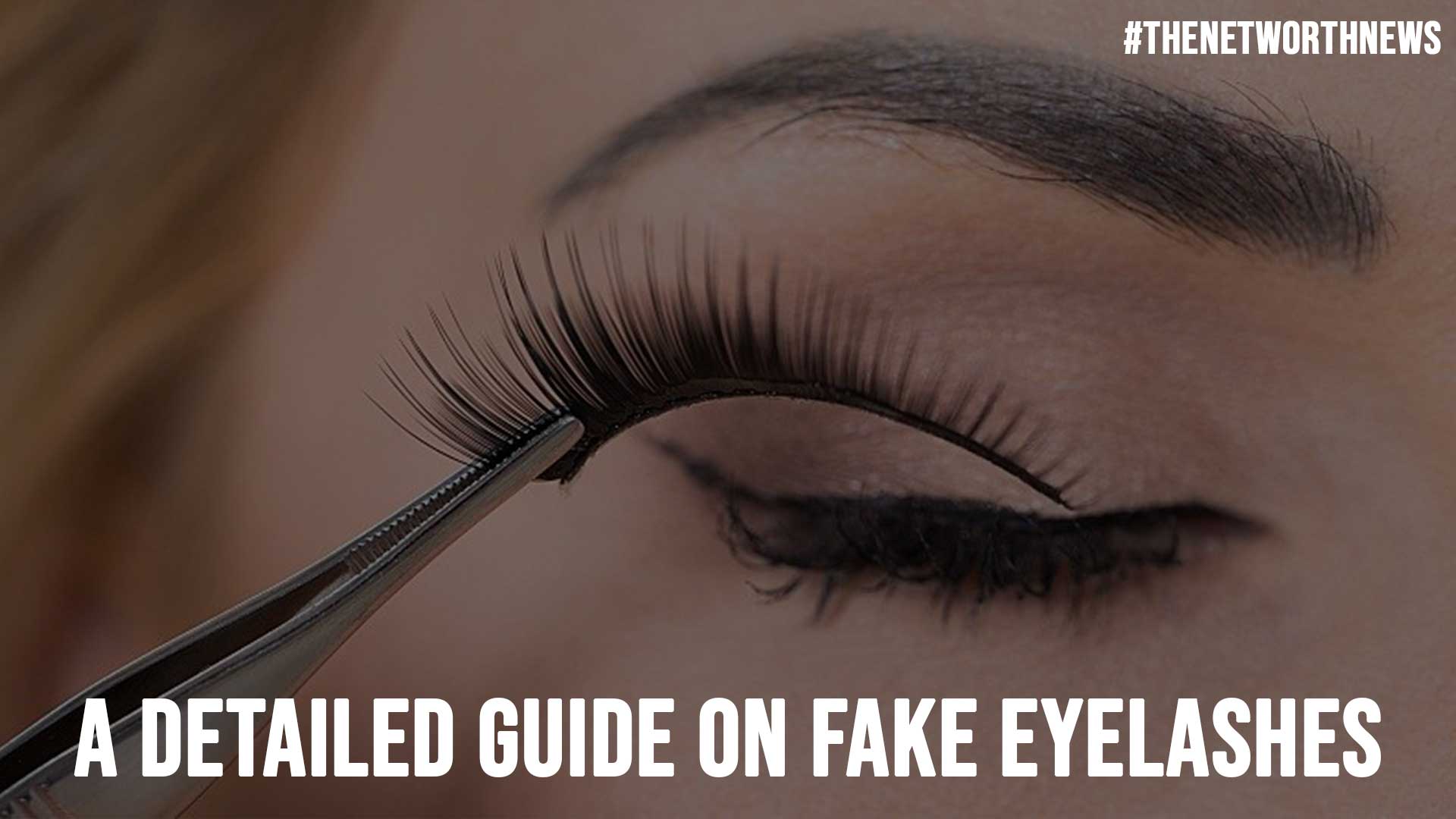 A Detailed Guide on Fake Eyelashes