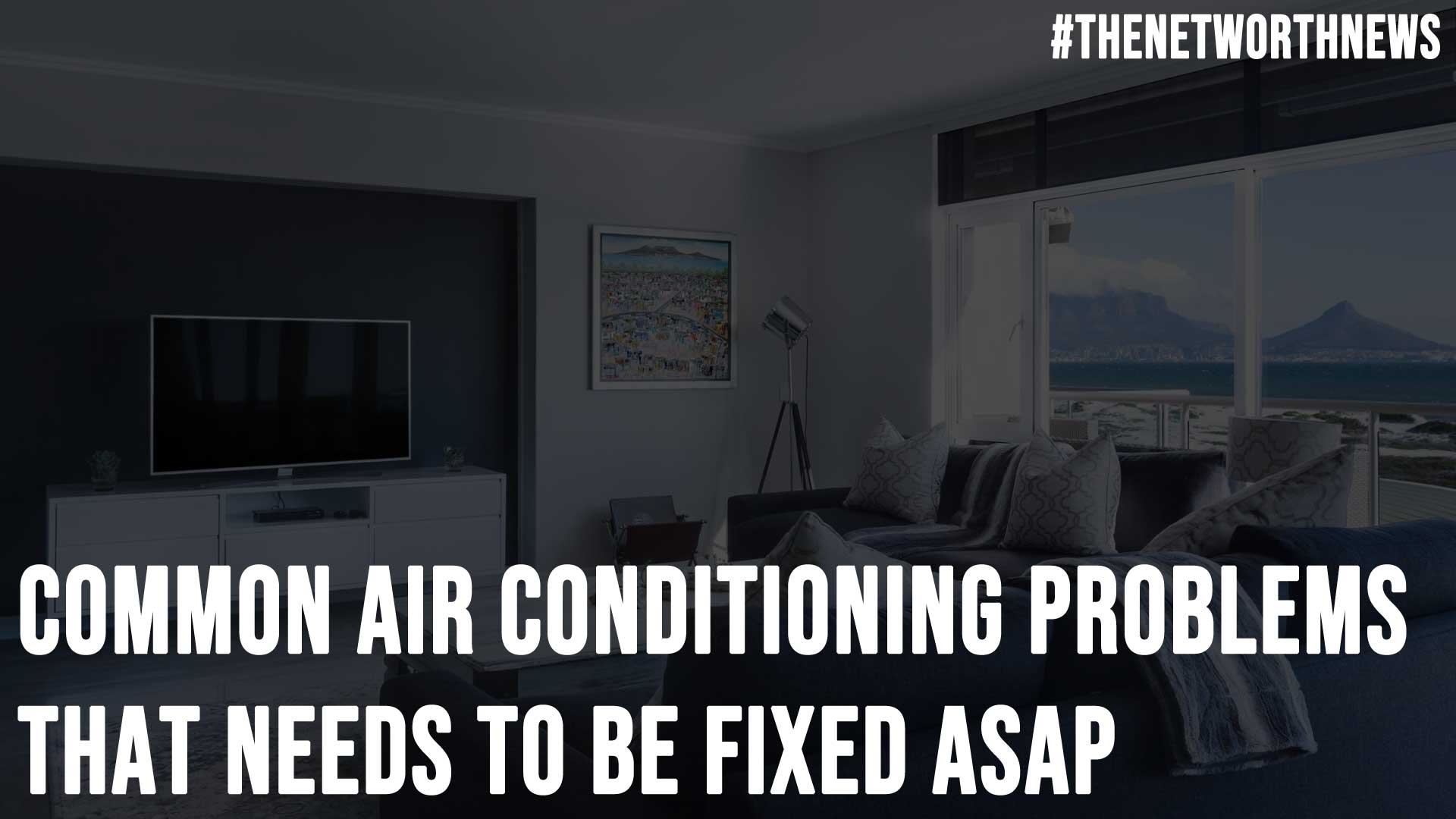 Common Air Conditioning Problems That Needs To Be Fixed ASAP
