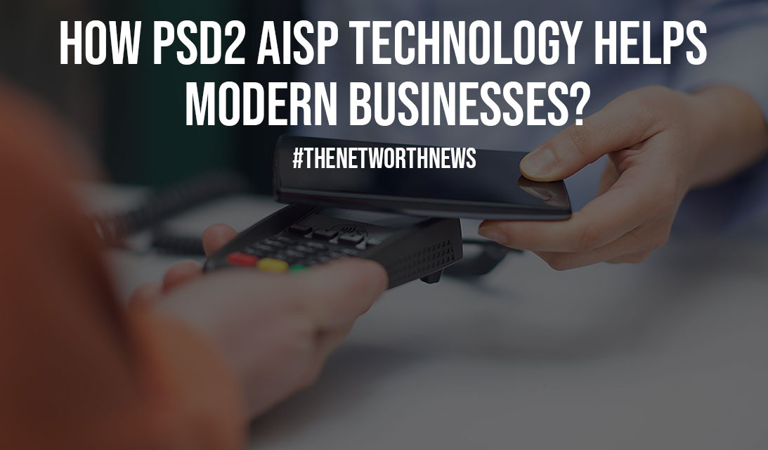 How PSD2 AISP Technology Helps Modern Businesses