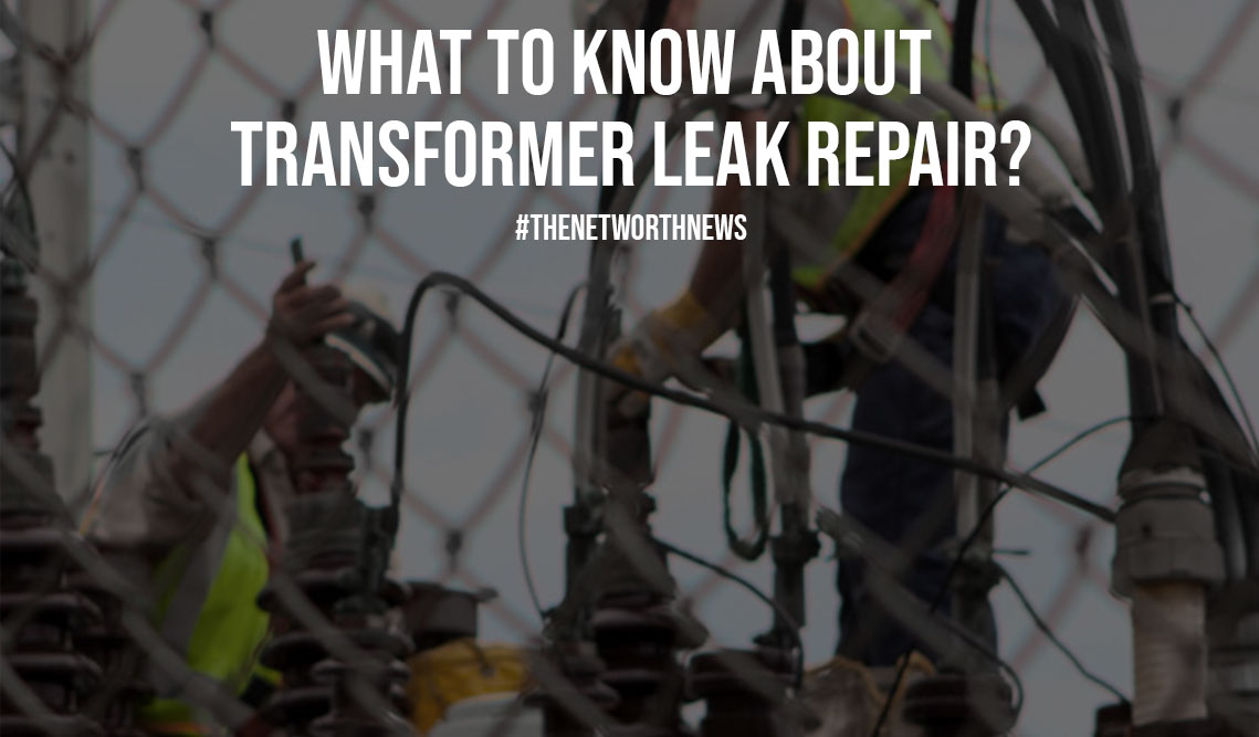 What To Know About Transformer Leak Repair